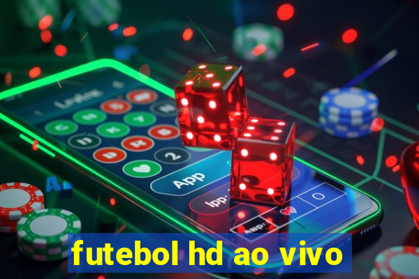 futebol hd ao vivo